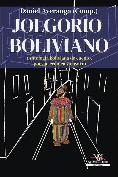 Jolgorio boliviano. Antología boliviana de cuento, poesía, crónica y ensayo