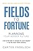 Fields to Fortune: Planning Your Bigger Future (Land to Lots™ Trilogy)