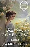 His Grace's Governess by Jackie Killelea