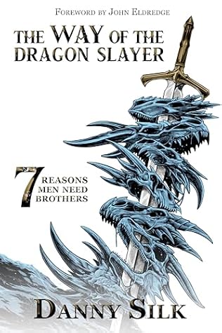 The Way of the Dragon Slayer: 7 Reasons Men Need Brothers