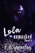 Lola Unmasked: Part 2
