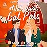 Not Just Gal Pals by Elizabeth Luly
