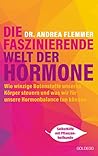 Die faszinierende Welt der Hormone.
