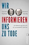 Wir informieren uns zu Tode. Auswirkungen des Informationszei... by Unknown Author