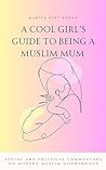 The Muslim (M)other: Social and Political Commentary on Contemporary Muslim Motherhood