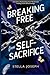Breaking Free from Self-Sacrifice by Stella Joseph