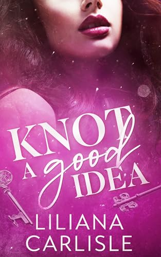 Knot a Good Idea (Bittersweet Omegas Book 4)