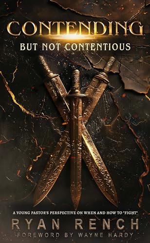 Contending But Not Contentious: A Young Pastor's Perspective On When and How to "Fight" (Kindle Edition)