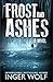 Frost and Ashes by Inger Wolf