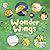 Wonder Wings: Guess Who's Flying (The Nature Riddles and Rhymes Series)