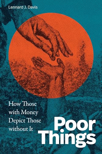 Poor Things: How Those with Money Depict Those without It (Hardcover)