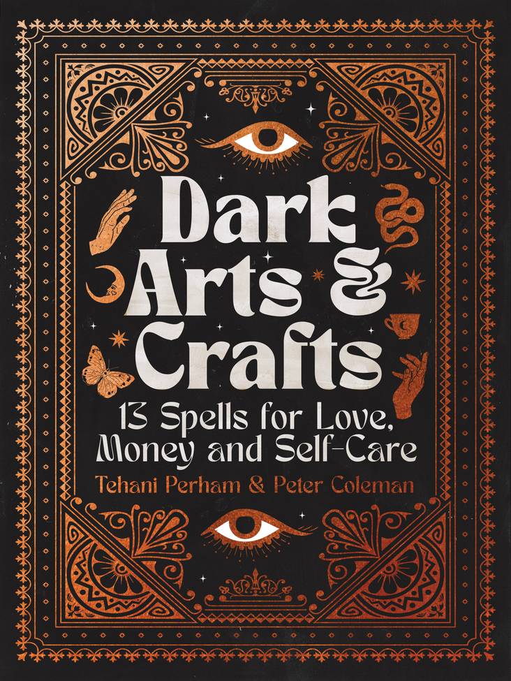 Dark Arts and Crafts: 13 Spells for Love, Money and Self-Care