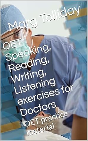 OET Speaking, Reading, Writing, Listening exercises for Doctors: OET speaking, reading, writing and listening practice material complete with soundtrack links