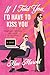 If I Told You, I'd Have to Kiss You: A Novel