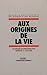 Aux origines de la vie by Marcel Locquin