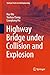 Highway Bridge under Collision and Explosion (Springer Tracts in Civil Engineering)