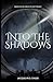Into the Shadows