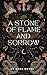 A Stone of Flame and Sorrow
