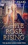 Book cover for White Rose Rising (The Alayan Series, #2)