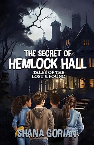 The Secret of Hemlock Hall: A haunted middle grade mystery adventure (Tales of the Lost and Found Book 5)