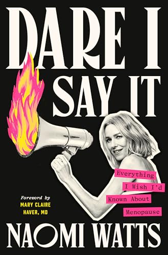 Dare I Say It: Everything I Wish I'd Known About Menopause (Hardcover)
