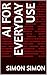 AI for Everyday Use by Simon Simon AI for Everyday Use by Simon Simon