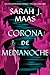Corona de medianoche by Sarah J. Maas