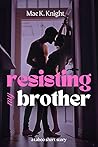 Resisting My Brother