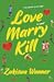 Love Marry Kill by Zukiswa Wanner