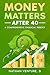 Money Matters After 40 by Nathan D Venture