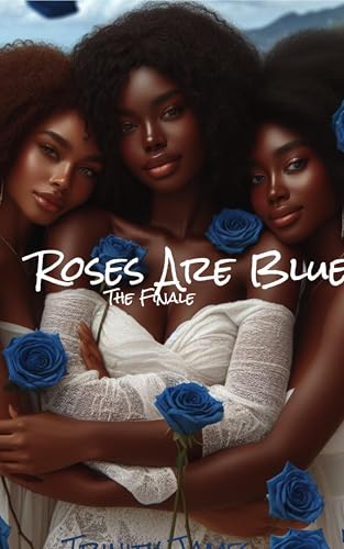 Roses Are Blue: The Finale (The Roses Are Blue Saga Book 3)