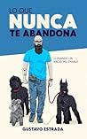 LO QUE NUNCA TE ABANDONA: Llenando un vacío inllenable (Spanish Edition) LO QUE NUNCA TE ABANDONA: Llenando un vacío inllenable (Spanish Edition)