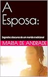A Esposa:: Segredos obscuros de um marido tradicional (Portuguese Edition)