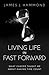 Living Life in Fast Forward by James J. Hammond