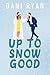Up to Snow Good