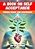 A Book on Self Acceptance: Finding Peace and Confidence (Self Help Books)