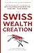 THE SWISS WEALTH CREATION by Reto Winkler