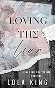 Loving the Liar (Silver Falls University #1)
