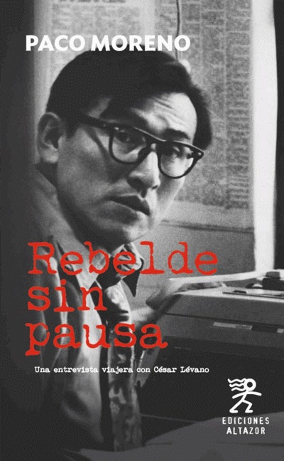 Rebelde sin pausa : una entrevista viajera con César Lévano