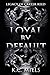 Loyal by Default