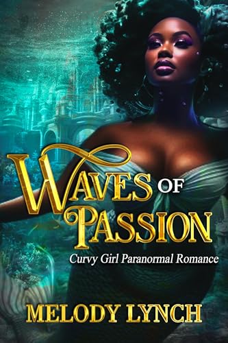 Waves of Passion: Curvy Girl Paranormal Romance (Curvy black mermaids Book 1)