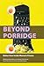 Beyond Porridge by Maria Adams
