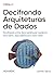 Decifrando Arquiteturas de Dados: Escolhendo entre data warehouse moderno, data fabric, data lakehouse e data mesh (Portuguese Edition)
