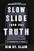 Slow Slide Into the Truth: A Therapist's Tale