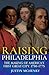 Raising Philadelphia by Justin McHenry