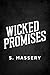 Wicked Promises by S. Massery