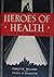 Heroes of Health: Thrilling...