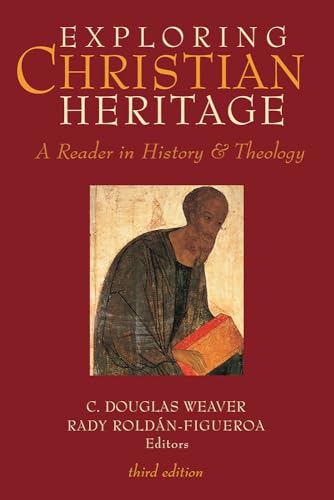 Exploring Christian Heritage: A Reader in History and Theology (Third Edition)