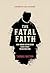 The Fatal Faith: How Roman ...