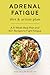 Adrenal Fatigue Diet & Action Plan by Jennifer Maeng